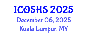 International Conference on Occupational Safety and Health Studies (ICOSHS) December 06, 2025 - Kuala Lumpur, Malaysia