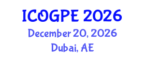 International Conference on Oil, Gas and Petrochemical Engineering (ICOGPE) December 20, 2026 - Dubai, United Arab Emirates International Conference on Oil, Gas and Petrochemical Engineering (ICOGPE) December 20, 2026 - Dubai, United Arab Emirates