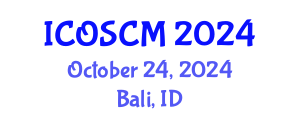 International Conference on Operations and Supply Chain Management (ICOSCM) October 24, 2024 - Bali, Indonesia