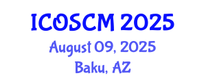International Conference on Operations and Supply Chain Management (ICOSCM) August 09, 2025 - Baku, Azerbaijan