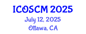 International Conference on Operations and Supply Chain Management (ICOSCM) July 12, 2025 - Ottawa, Canada