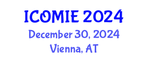 International Conference on Operations Management and Industrial Engineering (ICOMIE) December 30, 2024 - Vienna, Austria