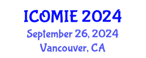 International Conference on Operations Management and Industrial Engineering (ICOMIE) September 26, 2024 - Vancouver, Canada