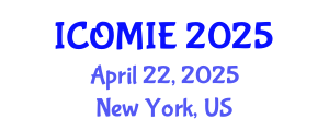 International Conference on Operations Management and Industrial Engineering (ICOMIE) April 22, 2025 - New York, United States