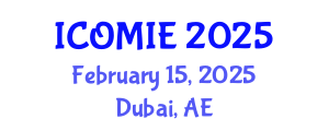 International Conference on Operations Management and Industrial Engineering (ICOMIE) February 15, 2025 - Dubai, United Arab Emirates