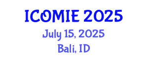 International Conference on Operations Management and Industrial Engineering (ICOMIE) July 15, 2025 - Bali, Indonesia