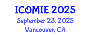 International Conference on Operations Management and Industrial Engineering (ICOMIE) September 23, 2025 - Vancouver, Canada