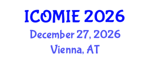 International Conference on Operations Management and Industrial Engineering (ICOMIE) December 27, 2026 - Vienna, Austria International Conference on Operations Management and Industrial Engineering (ICOMIE) December 27, 2026 - Vienna, Austria