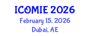 International Conference on Operations Management and Industrial Engineering (ICOMIE) February 15, 2026 - Dubai, United Arab Emirates