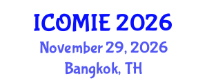 International Conference on Operations Management and Industrial Engineering (ICOMIE) November 29, 2026 - Bangkok, Thailand International Conference on Operations Management and Industrial Engineering (ICOMIE) November 29, 2026 - Bangkok, Thailand