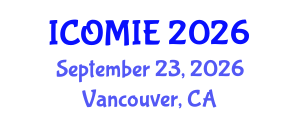 International Conference on Operations Management and Industrial Engineering (ICOMIE) September 23, 2026 - Vancouver, Canada