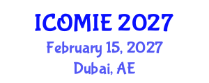 International Conference on Operations Management and Industrial Engineering (ICOMIE) February 15, 2027 - Dubai, United Arab Emirates International Conference on Operations Management and Industrial Engineering (ICOMIE) February 15, 2027 - Dubai, United Arab Emirates