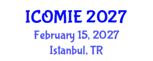 International Conference on Operations Management and Industrial Engineering (ICOMIE) February 15, 2027 - Istanbul, Turkey International Conference on Operations Management and Industrial Engineering (ICOMIE) February 15, 2027 - Istanbul, Turkey