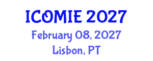 International Conference on Operations Management and Industrial Engineering (ICOMIE) February 08, 2027 - Lisbon, Portugal International Conference on Operations Management and Industrial Engineering (ICOMIE) February 08, 2027 - Lisbon, Portugal