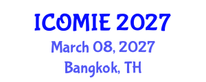 International Conference on Operations Management and Industrial Engineering (ICOMIE) March 08, 2027 - Bangkok, Thailand International Conference on Operations Management and Industrial Engineering (ICOMIE) March 08, 2027 - Bangkok, Thailand