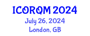 International Conference on Operations Research and Quantitative Methods (ICORQM) July 26, 2024 - London, United Kingdom