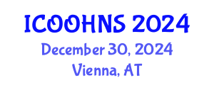 International Conference on Ophthalmology, Otolaryngology, Head and Neck Surgery (ICOOHNS) December 30, 2024 - Vienna, Austria