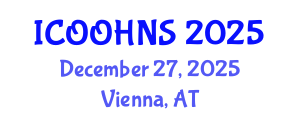 International Conference on Ophthalmology, Otolaryngology, Head and Neck Surgery (ICOOHNS) December 27, 2025 - Vienna, Austria