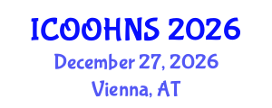 International Conference on Ophthalmology, Otolaryngology, Head and Neck Surgery (ICOOHNS) December 27, 2026 - Vienna, Austria International Conference on Ophthalmology, Otolaryngology, Head and Neck Surgery (ICOOHNS) December 27, 2026 - Vienna, Austria