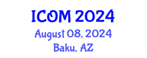 International Conference on Organization and Management (ICOM) August 08, 2024 - Baku, Azerbaijan