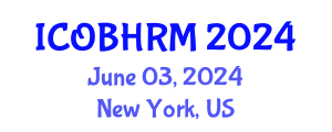 International Conference on Organization Behavior and Human Resource Management (ICOBHRM) June 03, 2024 - New York, United States