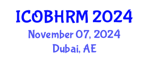 International Conference on Organization Behavior and Human Resource Management (ICOBHRM) November 07, 2024 - Dubai, United Arab Emirates
