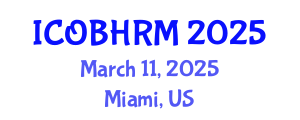 International Conference on Organization Behavior and Human Resource Management (ICOBHRM) March 11, 2025 - Miami, United States