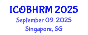 International Conference on Organization Behavior and Human Resource Management (ICOBHRM) September 09, 2025 - Singapore, Singapore