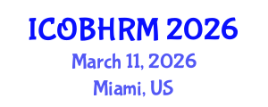 International Conference on Organization Behavior and Human Resource Management (ICOBHRM) March 11, 2026 - Miami, United States