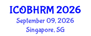 International Conference on Organization Behavior and Human Resource Management (ICOBHRM) September 09, 2026 - Singapore, Singapore