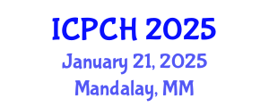 International Conference on Paediatrics and Child Health (ICPCH) January 21, 2025 - Mandalay, Myanmar
