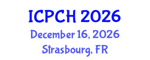 International Conference on Paediatrics and Child Health (ICPCH) December 16, 2026 - Strasbourg, France International Conference on Paediatrics and Child Health (ICPCH) December 16, 2026 - Strasbourg, France