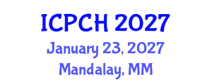 International Conference on Paediatrics and Child Health (ICPCH) January 23, 2027 - Mandalay, Myanmar International Conference on Paediatrics and Child Health (ICPCH) January 23, 2027 - Mandalay, Myanmar