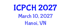 International Conference on Paediatrics and Child Health (ICPCH) March 10, 2027 - Hanoi, Vietnam International Conference on Paediatrics and Child Health (ICPCH) March 10, 2027 - Hanoi, Vietnam