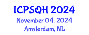 International Conference on Patient Safety and Quality Healthcare (ICPSQH) November 04, 2024 - Amsterdam, Netherlands