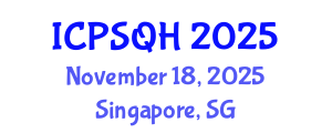 International Conference on Patient Safety and Quality Healthcare (ICPSQH) November 18, 2025 - Singapore, Singapore
