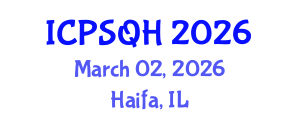 International Conference on Patient Safety and Quality Healthcare (ICPSQH) March 02, 2026 - Haifa, Israel International Conference on Patient Safety and Quality Healthcare (ICPSQH) March 02, 2026 - Haifa, Israel