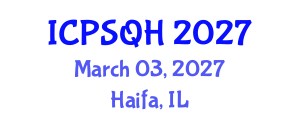 International Conference on Patient Safety and Quality Healthcare (ICPSQH) March 03, 2027 - Haifa, Israel International Conference on Patient Safety and Quality Healthcare (ICPSQH) March 03, 2027 - Haifa, Israel