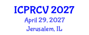 International Conference on Pattern Recognition and Computer Vision (ICPRCV) April 29, 2027 - Jerusalem, Israel International Conference on Pattern Recognition and Computer Vision (ICPRCV) April 29, 2027 - Jerusalem, Israel