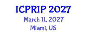 International Conference on Pattern Recognition and Image Processing (ICPRIP) March 11, 2027 - Miami, United States International Conference on Pattern Recognition and Image Processing (ICPRIP) March 11, 2027 - Miami, United States