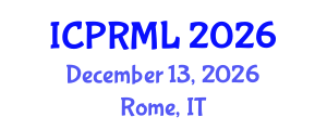 International Conference on Pattern Recognition and Machine Learning (ICPRML) December 13, 2026 - Rome, Italy International Conference on Pattern Recognition and Machine Learning (ICPRML) December 13, 2026 - Rome, Italy