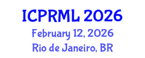 International Conference on Pattern Recognition and Machine Learning (ICPRML) February 12, 2026 - Rio de Janeiro, Brazil International Conference on Pattern Recognition and Machine Learning (ICPRML) February 12, 2026 - Rio de Janeiro, Brazil
