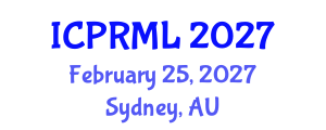 International Conference on Pattern Recognition and Machine Learning (ICPRML) February 25, 2027 - Sydney, Australia International Conference on Pattern Recognition and Machine Learning (ICPRML) February 25, 2027 - Sydney, Australia