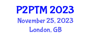 International Conference on Peer-to-Peer Networks and Trust Management (P2PTM) November 25, 2023 - London, United Kingdom International Conference on Peer-to-Peer Networks and Trust Management (P2PTM) November 25, 2023 - London, United Kingdom