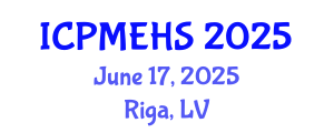 International Conference on Pharmaceutical, Medical and Environmental Health Sciences (ICPMEHS) June 17, 2025 - Riga, Latvia