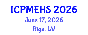 International Conference on Pharmaceutical, Medical and Environmental Health Sciences (ICPMEHS) June 17, 2026 - Riga, Latvia