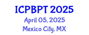 International Conference on Pharmaceutics, Biopharmaceutics and Pharmaceutical Technology (ICPBPT) April 05, 2025 - Mexico City, Mexico