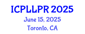 International Conference on Philosophy, Law and Legal Practice (ICPLLPR) June 15, 2025 - Toronto, Canada