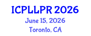 International Conference on Philosophy, Law and Legal Practice (ICPLLPR) June 15, 2026 - Toronto, Canada