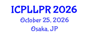 International Conference on Philosophy, Law and Legal Practice (ICPLLPR) October 25, 2026 - Osaka, Japan International Conference on Philosophy, Law and Legal Practice (ICPLLPR) October 25, 2026 - Osaka, Japan
